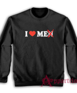 I Love Me Not Men Funny Sweatshirt