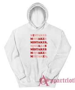 I Make Mistakes As Mistake Make Me Hoodie