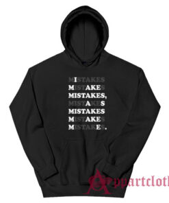 I Make Mistakes As Mistake Make Me Hoodie