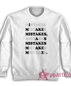 I Make Mistakes As Mistake Make Me Sweatshirt