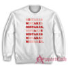 I Make Mistakes As Mistake Make Me Sweatshirt
