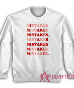 I Make Mistakes As Mistake Make Me Sweatshirt