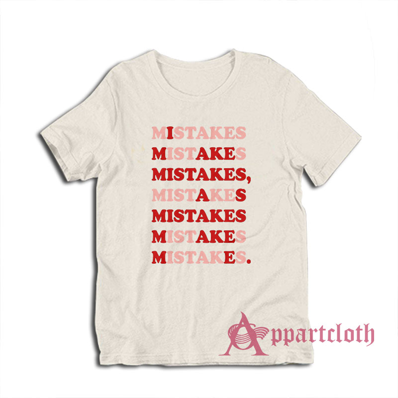 I Make Mistakes As Mistake Make Me T-Shirt