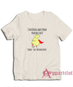 I'm Riding Away From Your Bullshit Toodle Loo Mutherfucker T-Shirt