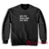 Say Eye Spell Map Say Ness Sweatshirt