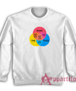 What The Fuck Venn Diagram Sweatshirt