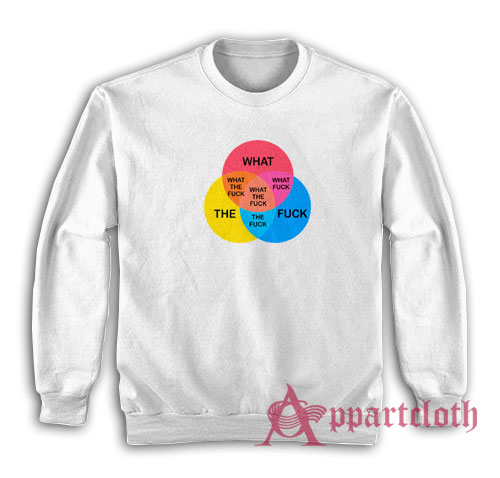 What The Fuck Venn Diagram Sweatshirt