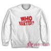 Who Farted Revenge Of The Nerds Sweatshirt