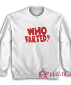 Who Farted Revenge Of The Nerds Sweatshirt