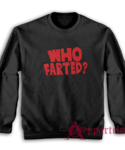 Who Farted Revenge Of The Nerds Sweatshirt