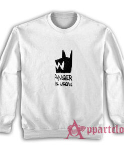 Anger Is Useful Funny Sweatshirt