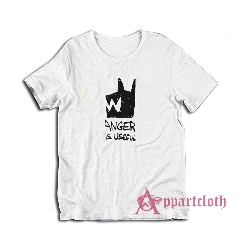 Anger Is Useful Funny T-Shirt