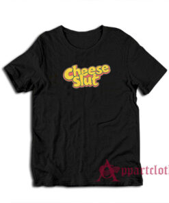 Cheese Slut Funny T-Shirt