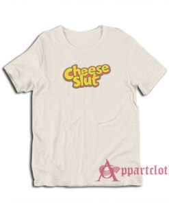 Cheese Slut Funny T-Shirt