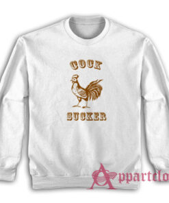 Cock Sucker Funny Sweatshirt