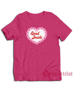 Dead Inside Funny T-Shirt