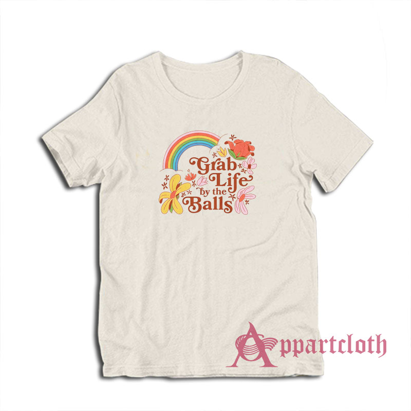 Grab Life by the Balls Funny T-Shirt