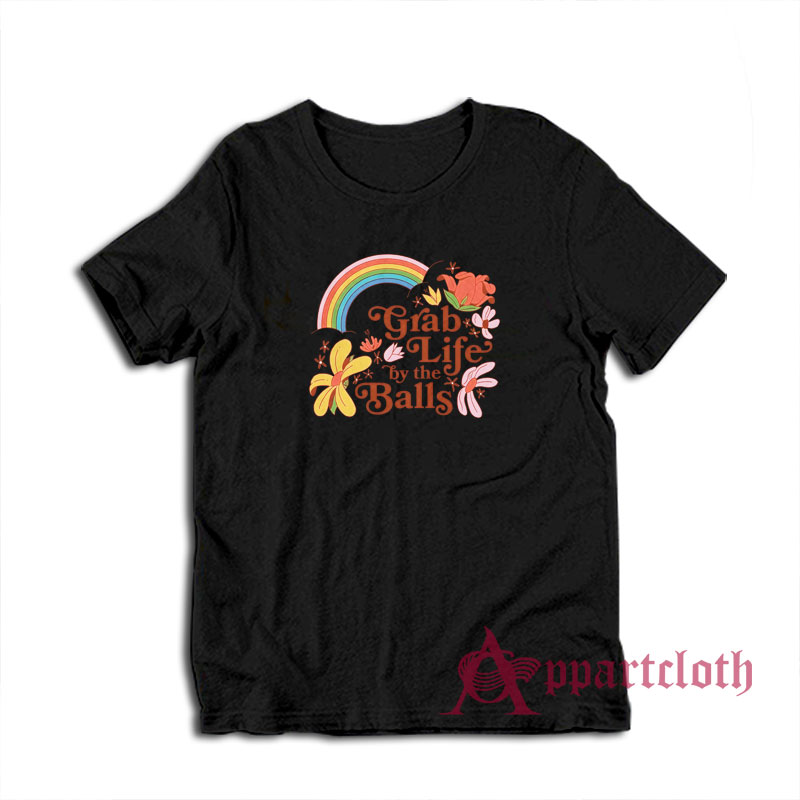Grab Life by the Balls Funny T-Shirt
