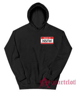 Hello I'm NSFW Hoodie
