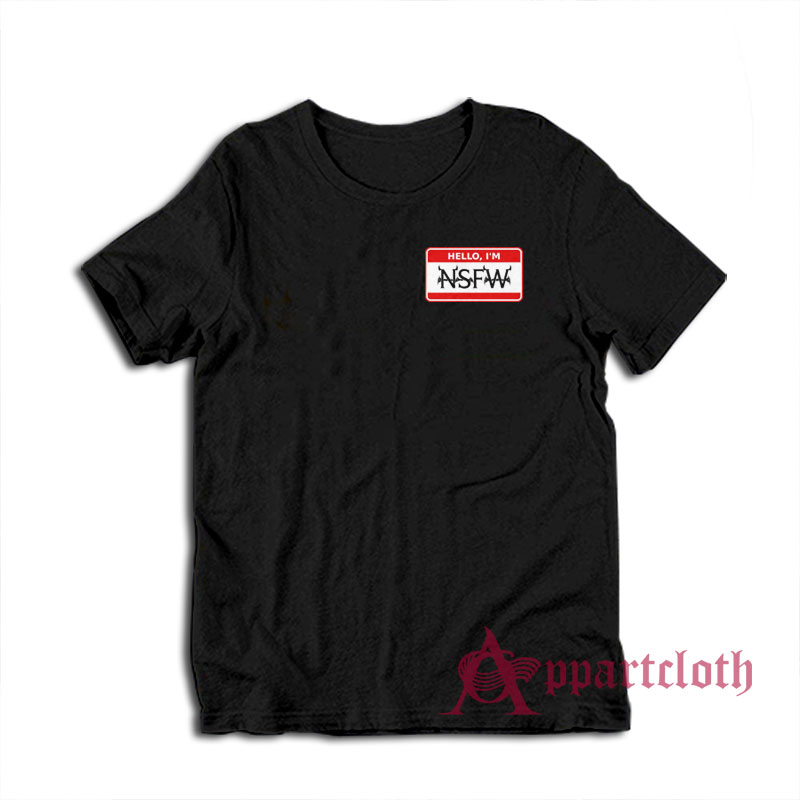 Hello I'm NSFW T-Shirt