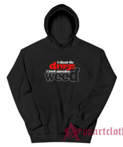 I Don't Do Drugs Hoodie