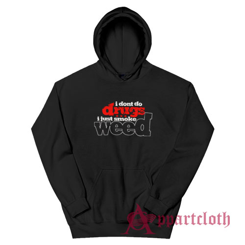 I Don't Do Drugs Hoodie