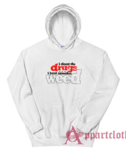 I Don't Do Drugs Hoodie