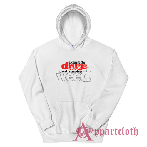 I Don't Do Drugs Hoodie