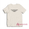 If I Wanted To Listen To An Asshole I'd Fart T-Shirt