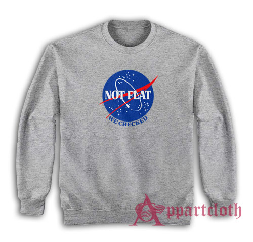 Nasa Not Flat We Checked Sweatshirt