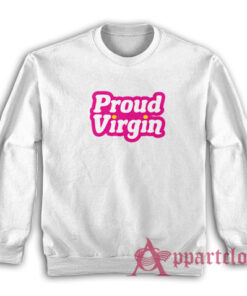 Proud Virgin Funny Sweatshirt