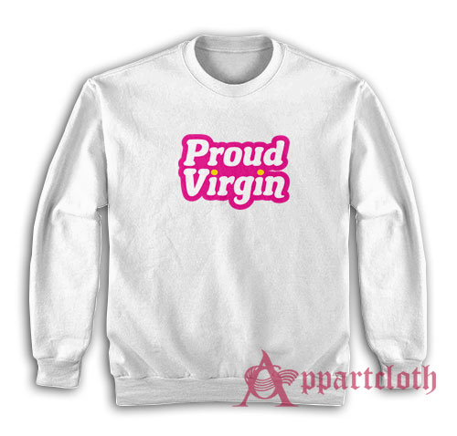 Proud Virgin Funny Sweatshirt