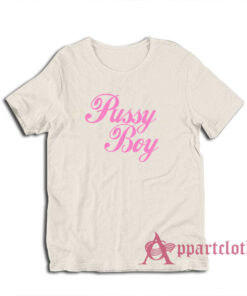 Pussy Boy Funny T-Shirt