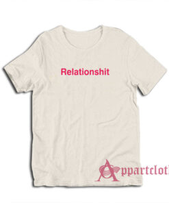 Relationshit Funny T-Shirt