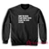 Save The Bees Plant More Trees Clean The Seas Titties Sweatshirt