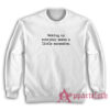 Waking Up Everyday Seems A Little Excessive Sweatshirt