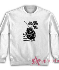 We Are Older Than Your Laws And We Will Outlive Them Sweatshirt