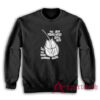 We Are Older Than Your Laws And We Will Outlive Them Sweatshirt
