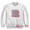 Being Delulu Is The Solulu Sweatshirt