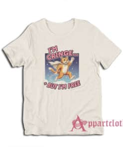 Cat I'm Cringe But I'm Free T-Shirt