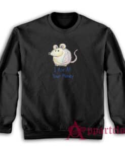 I Ate All Your Money Sweatshirt