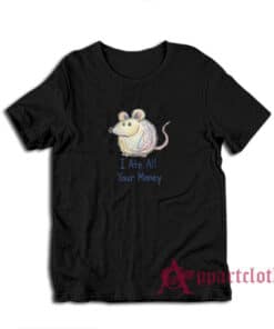 I Ate All Your Money T-Shirt