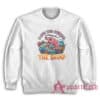 I Love This Animals The Shimp Sweatshirt
