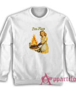 I'm Fine Retro Funny Housewife Sweatshirt