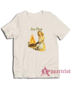 I'm Fine Retro Funny Housewife T-Shirt