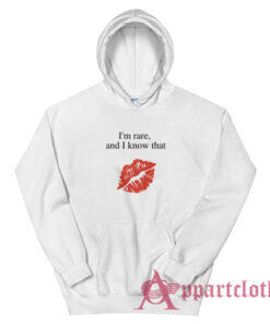 I'm Rare and I Know That Hoodie