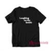 Laughing On The Inside T-Shirt