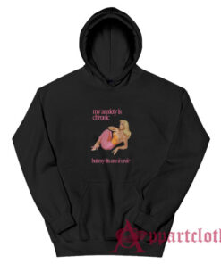 My Anxiety Is Chronic But My Tits Are Iconic Hoodie