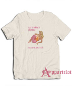 My Anxiety Is Chronic But My Tits Are Iconic T-Shirt