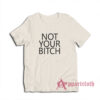 Not Your Bitch T-Shirt